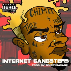 Internet Gangsters [Prod. BRIZZYSAVAGE]