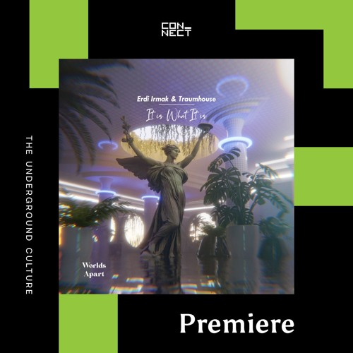 PREMIERE: Erdi Irmak & Traumhouse - It Is What It Is [Worlds Apart]