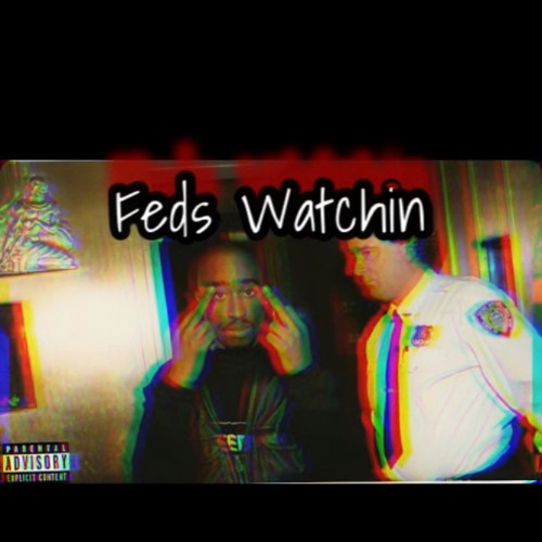 Feds Watching( Ft Kyro)