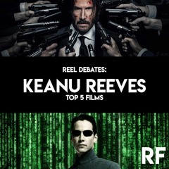 Keanu Reeves Top 5 Films?