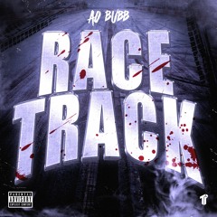 AO Bubb - Race Track [Thizzler Exclusvie]