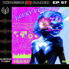 Kinesic Radio EP. 57 - HONEY VERGONY