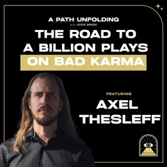 Axel Thesleff: A road to a Billion Plays on Bad Karma