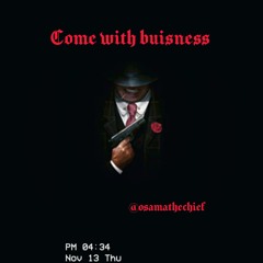 Come with buisness