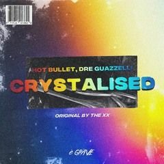 Hot Bullet, Dre Guazelli - Crystalised (Remix)