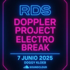 djRDS Doppler Project Electro Break 7 June Session 2025 (Doggy Kloeb)