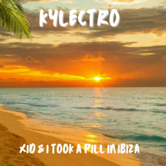 XID - Kylectro V2 Mashup I took a pill in ibiza