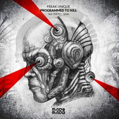 Freak Unique - Programmed To Kill (SveTec Remix)