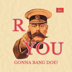 R U Gonna Bang Doe [R2R Bootleg]