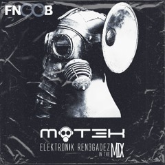 MOT3K - FNOOB ELEKTRONIK REN3GADEZ IN THE MIX #65
