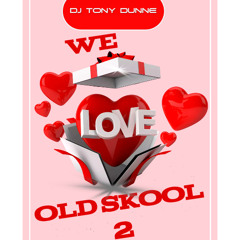 DJ TONY DUNNE - WE LOVE OLD SKOOL 2
