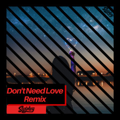 Don't Need Love Remix (UK Garage)