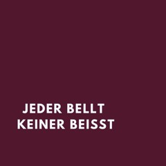 JEDER BELLT KEINER BEISST