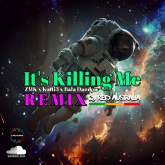 DJ Red x ZMK x Kutti3 x Bala Dandoii - Its Killing Me [Remix]
