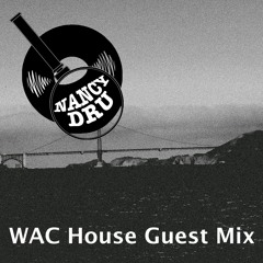 WAC House Guest Mix - Nancy Dru