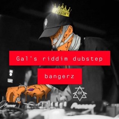 Gal’s Riddim Dubstep Bangerz