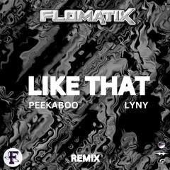 PEEKABOO & LYNY - LIKE THAT (FLOMATIK REMIX)