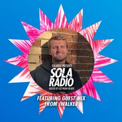 Solardo Presents Sola Radio with Jwalker