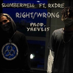 RIGHT/WRONG - slumberwell (feat. RxDre) [PROD. YREVLI5]