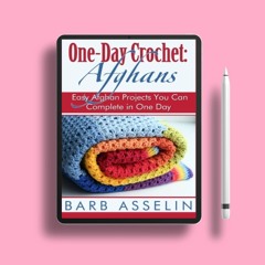 One-Day Crochet: Afghans: Easy Afghan Projects You Can Complete in One Day. Costless Read [PDF]