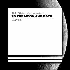 Tennebreck & D.E.P. - To The Moon And Back (Cover)(Extended)