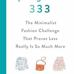 [GET] EBOOK EPUB KINDLE PDF Project 333: The Minimalist Fashion Challenge That Proves