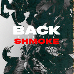 BACK W THA $HMOKE