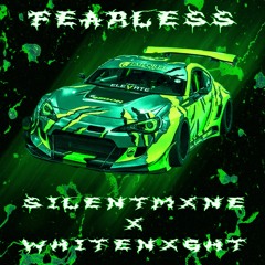 FEARLESS - $1LENT x WHITENXGHT