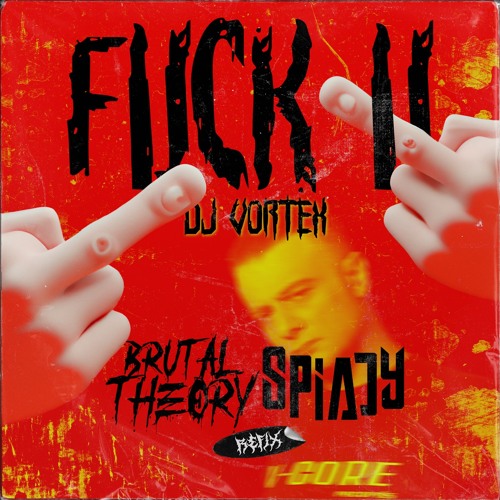 DJ Vortex - Fuck U (Brutal Theory & Spiady Refix)