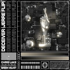 Chris Lake & Green Velvet - Deceiver (Jerre Flip)
