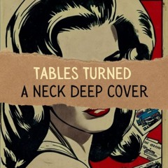 Tables Turned - Neck Deep Cover