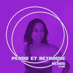 Vénus Club 1st Anniversary Podcasts - Perdu et retrouvé