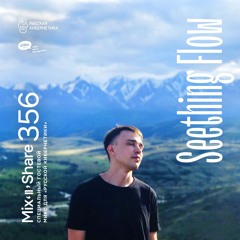 Seething Flow — Russian Cybernetics Mix’N’Share 356 (29.05.2024)