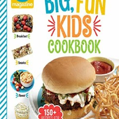 PDF Food Network Magazine The Big, Fun Kids Cookbook: 150+ Recipes for