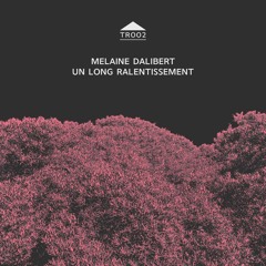 TR002 - Melaine Dalibert 'Un Long Ralentissement' [sample]