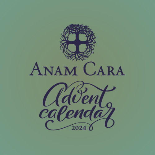 Stream Anam Cara Advent Calendar 2024 Dec 3 by Anam Cara An