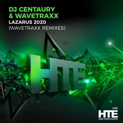 DJ Centaury & Wavetraxx - Lazarus (Wavetraxx Club Mix) [HTE Recordings]