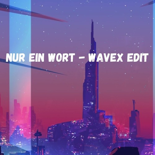 Nur ein Wort (WAVEX Edit)