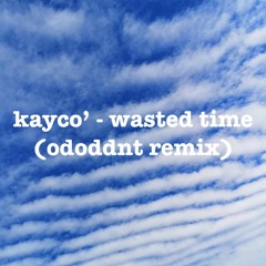 kayco' - wasted time (ododdnt rmx) [free d/l]