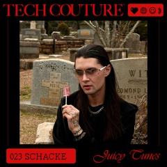 Juicy Tunes 023 w/ Schacke [Tech Couture x De Reünie @ FOLD closing]