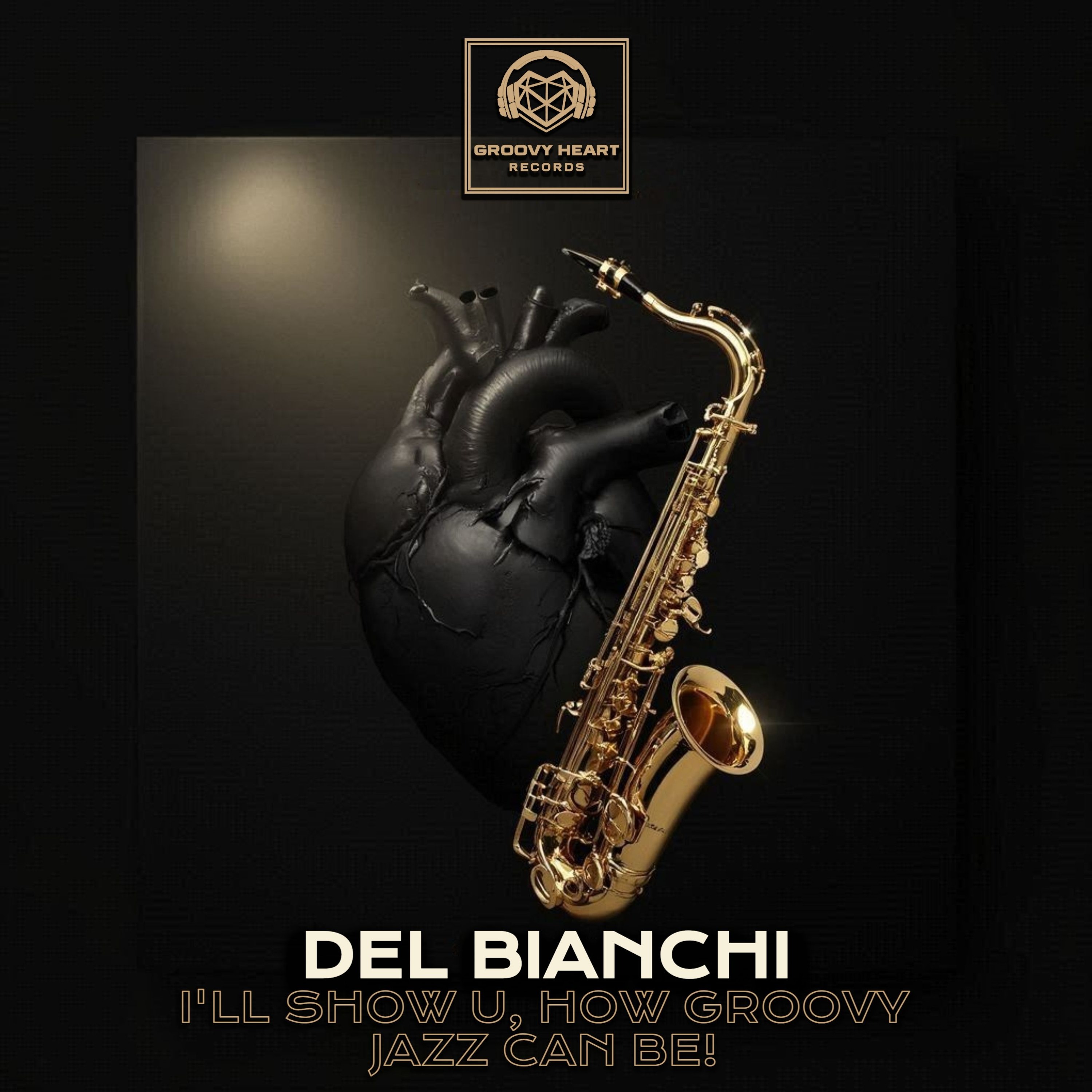 DEL BIANCHI - I'LL SHOW U, HOW GROOVY JAZZ CAN BE! (Original Mix) Groovy HEART Records episode artwork