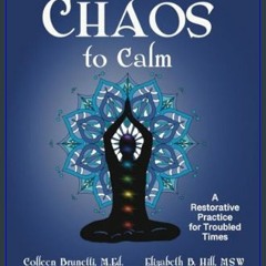 ((Ebook)) ❤ Chaos to Calm: A restorative practice for troubled times with gentle yoga, chakra bala