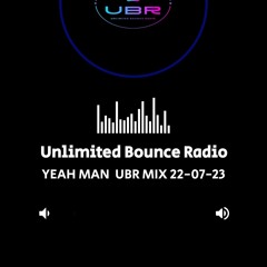 YEAH MANS UNLIMITED BOUNCE RADIO MIX 22/07/23