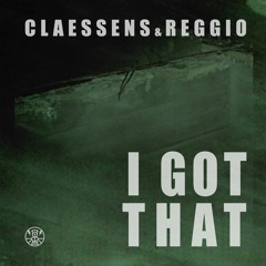CLAESSENS & REGGIO - I Got That