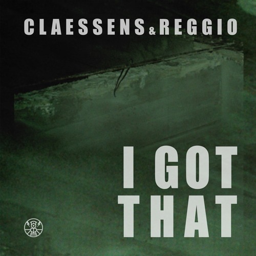 CLAESSENS & REGGIO - I Got That