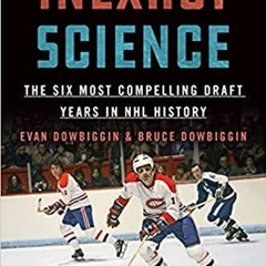 PDF Read* Inexact Science: The Six Most Compelling Draft Years in NHL History