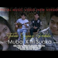 Mubai Ft. Tri Suaka - Tuhan Sayang Padaku (Official Music Video).mp3