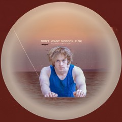 Don't Want Nobody Else