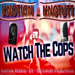 Watch the Cops Feat Knotion