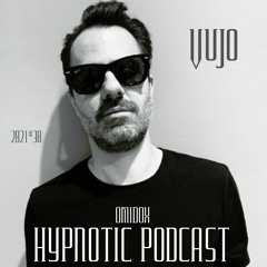 Hypnotic Podcast #30 VUJO